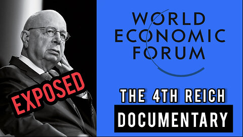 WEF: The 4th Reich | The rise of world wide totalitarianism (Documentary)