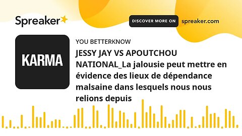 JESSY JAY VS APOUTCHOU NATIONAL_La jalousie peut mettre en évidence des lieux de dépendance malsaine