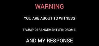 Severe Trump Derangement Syndrome & My Response