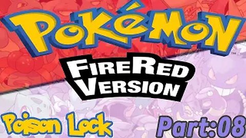 Pokémon FireRed Part:08