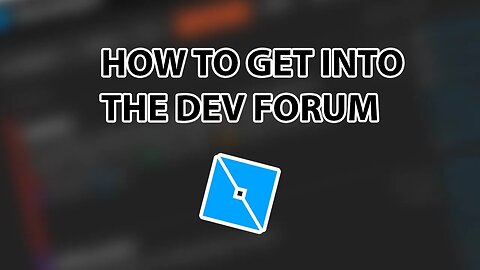 HOW TO GET INTO THE ROBLOX DEV FORUM 2021