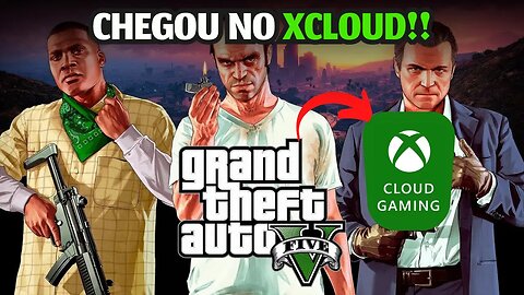 CHEGOU!! GTA 5 no XCLOUD! Jogue no celular Android, IOS, PC Fraco e TV Samsung!!