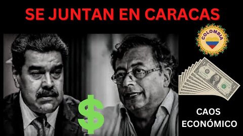 PETRO Y MADURO SE REÚNEN EN VENEZUELA, LA CRISIS ECONÓMICA ATACA A COLOMBIA