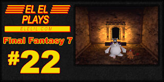 El El Plays Final Fantasy 7 Episode 22: Exsqueeze Me?