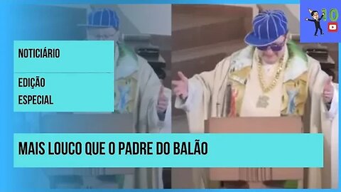 NOTICIÁRIO: MAIS LOUCO QUE O PADRE DO BALÃO #humor #comedia #noticias #10anos