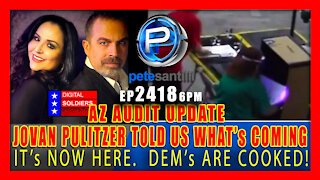 EP 2418-6PM AZ AUDIT UPDATE: JOVAN PULITZER TOLD US WHAT WAS COMING...IT'S NOW HERE!