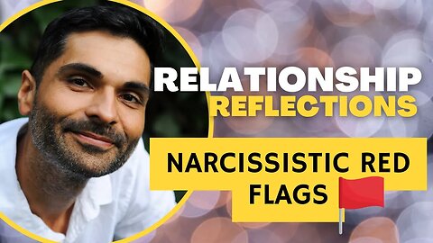 #Relationship Reflections: #Narcissistic RED FLAGS