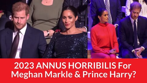 2023 Annus Horribilis For Meghan Markle and Prince Harry? (EDITED) #meghanmarkle #princeharry