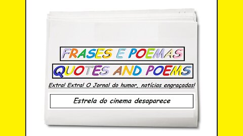 Notícias engraçadas: Estrela do cinema desaparece! [Frases e Poemas]