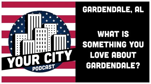 1.0 Gardendale, AL - What is Something You Love About Gardendale?