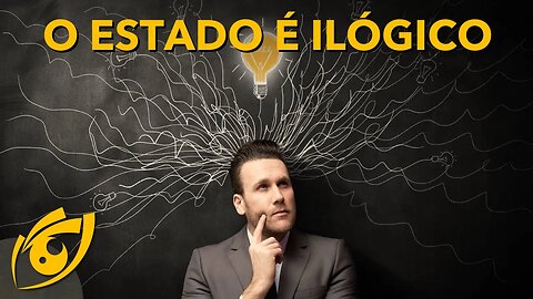 TRÊS MOTIVOS lógicos para o ESTADO NÃO funcionar