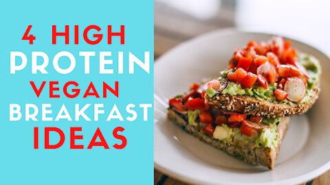 4 HIGH PROTEIN VEGAN BREAKFAST IDEAS!