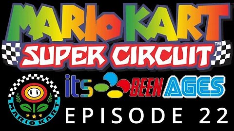 Mario Kart Super Circuit - Flower Cup - Its Been Ages Episode 22