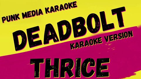 THRICE ✴ DEADBOLT ✴ KARAOKE INSTRUMENTAL ✴ PMK