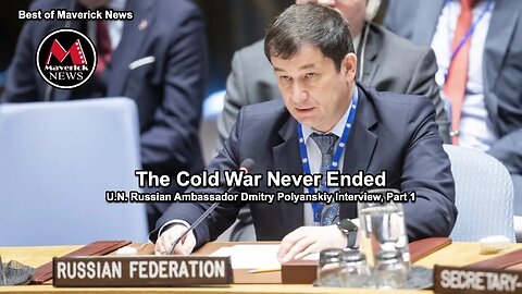 The Cold War Never Ended (U.N. Russian Ambassador Dmitry Polyanskiy Interview, Part 1)