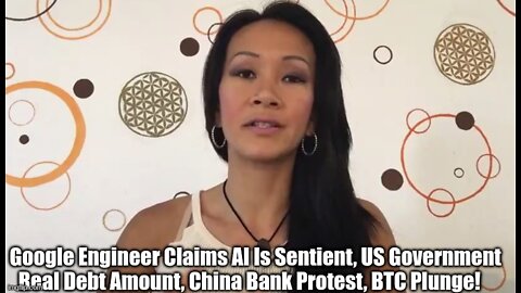 Google Engineer Claims AI Is Sentient, US Government Real Debt Amount, China Bank Protest, BTC Plunge!