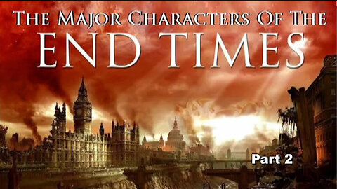 +80 THE MAJOR CHARACTERS OF THE END TIMES, Pt 2