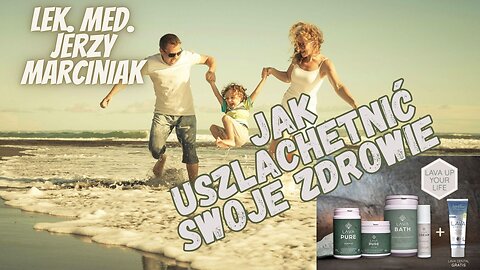 lek. med. Jerzy Marciniak - Jak uszlachetnić swoje zdrowie