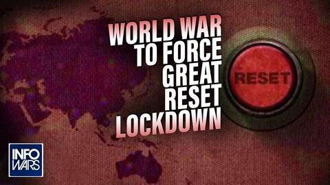 War with Russia Being Used to Force Great Reset Lockdown of Humanity