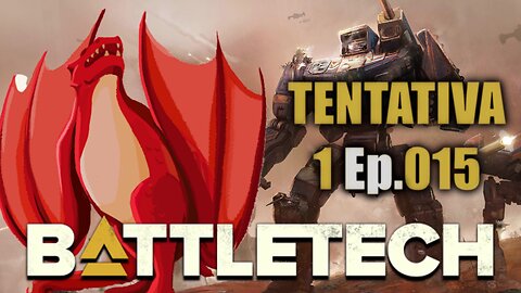 BATTLETECH - O Desafio - Tentativa 1 Ep.015