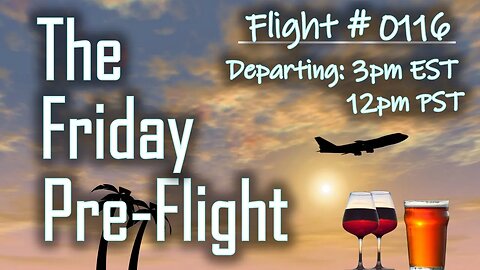 Friday Pre-Flight - #0116 - It's the end of the Year as We Know It!