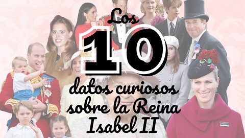 Curiosidades sobre la vida de la Reina Isabel II