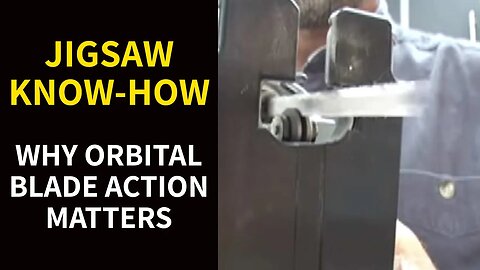 JIGSAW KNOW-HOW: Why Orbital Blade Action Matters