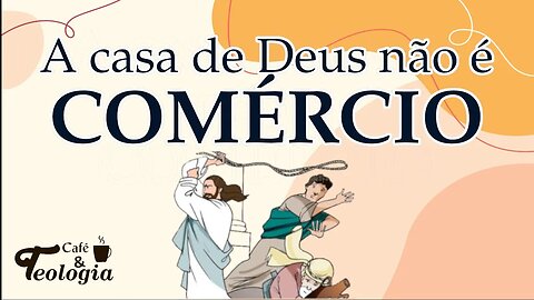 A casa de Deus não é comércio