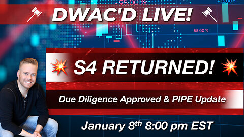 DWAC'D Live! S-4 RETURNED!