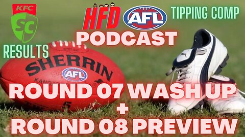 HFD AFL PODCAST EPISODE 08 | ROUND 7 WASH UP + ROUND 8 PREVIEW | SUPERCOACH RESULTS