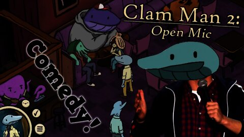 Clam Man 2: Open Mic - Comedy!