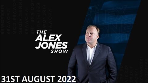 The Alex Jones Show - Wednesday - 31/08/22