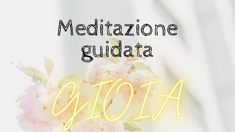 MEDITAZIONE GUIDATA, Come essere sempre nella gioia.