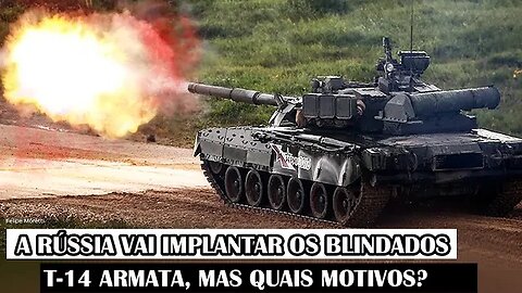 A Rússia Vai Implantar Os Blindados T-14 Armata, Mas Quais Motivos?