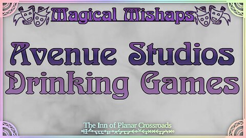 Magical Mishaps: Avenue Studios Drinking Games