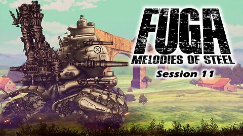 Fuga: Melodies of Steel | Crushing Tree Houses (Session 11) [Old Mic]