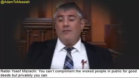 Rabbi Yosef Mizrachi: You can’t compliment the wicked people in public for good deeds