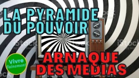 La pyramide du pouvoir - arnaque des médias