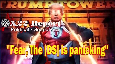 X22 Report Huge Intel: Trump Has Been Trapping The [DS] Every Step Of The Way, Fear, Is Panicking