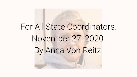 For All State Coordinators November 27, 2020 By Anna Von Reitz