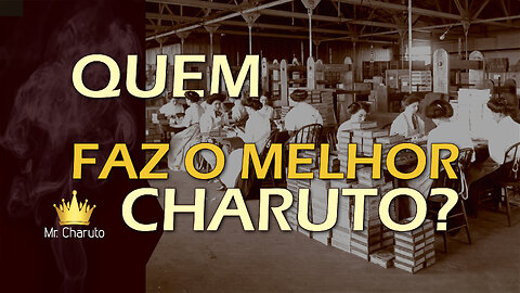 Mr. Charuto - Quem Faz o Melhor Charuto?