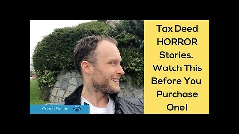 Tax Deed Horror Stories... Watch This Before Your Purchase A Tax Lien or Deed