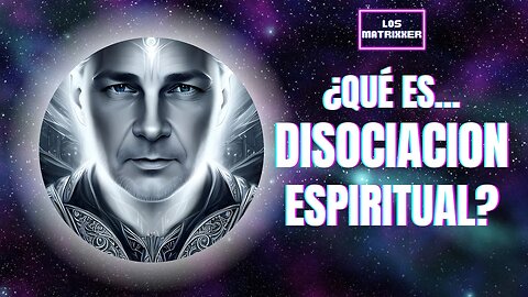 Disociación espiritual - La puerta al crecimiento espiritual