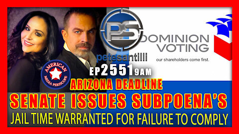 EP 2551-9AM ARIZONA DEADLINE: SENATE ISSUES SUBPOENA'S - JAIL TIME WARRANTED FOR FAILURE TO COMPLY