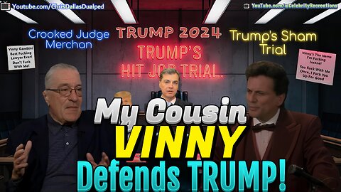 My Cousin Vinny Defends Trump At His Appeal Trial With REAL FACTS For A Dismissal With Prejudice!