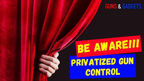 Be Aware: Privatized Gun Control Is The Future For Anti-Gunners