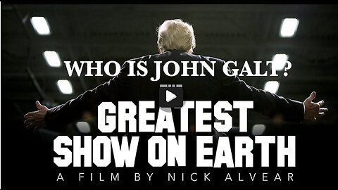 THE GREATEST SHOW ON EARTH. A FILM BY NICK ALVEAR. THX John Galt