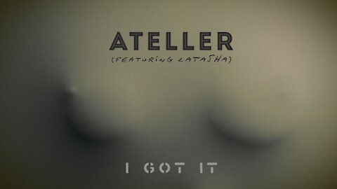 “I Got It” by ATELLER