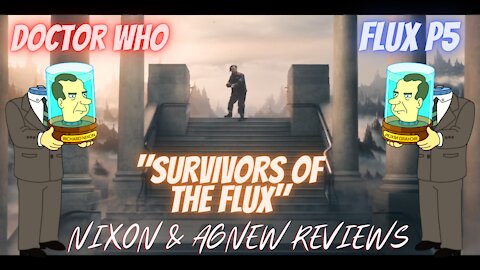 Doctor Who: FLUX PART 5 - SURVIVORS OF THE FLUX - Nixon & Agnew Reviews