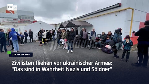 Zivilisten fliehen vor ukrainischer Armee: "Das sind in Wahrheit Nazis und Söldner"